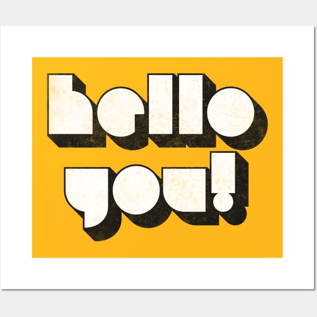 HELLO YOU ///// Retro Faded Style Typographic Design Wall Art by DankFutura